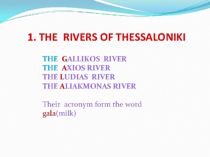 1. ΤΗΕ RIVERS OF THESSALONIKI THE GALLIKOS RIVER THE AXIOS RIVER THE LUDIAS RIVER 1. ΤΗΕ RIVERS OF THESSALONIKI THE GALLIKOS RIVER THE AXIOS RIVER THE LUDIAS RIVER