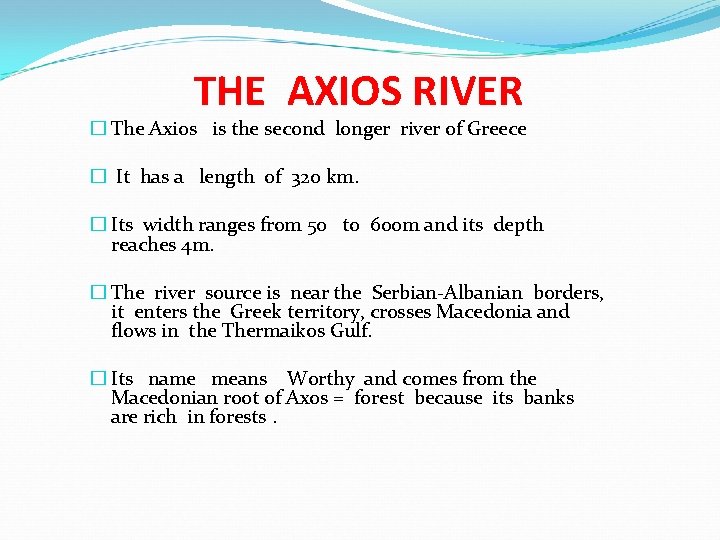 THE AXIOS RIVER � The Axios is the second longer river of Greece � THE AXIOS RIVER � The Axios is the second longer river of Greece �