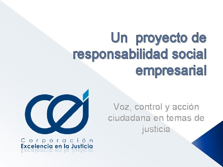 Un proyecto de responsabilidad social empresarial Voz, control y acción ciudadana en temas de