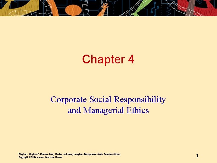 Chapter 4 Corporate Social Responsibility and Managerial Ethics Chapter 4, Stephen P. Robbins, Mary