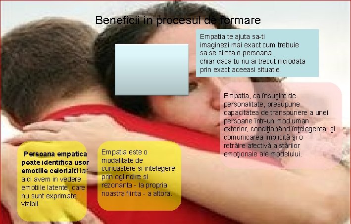 Beneficii in procesul de formare Empatia te ajuta sa-ti imaginezi mai exact cum trebuie