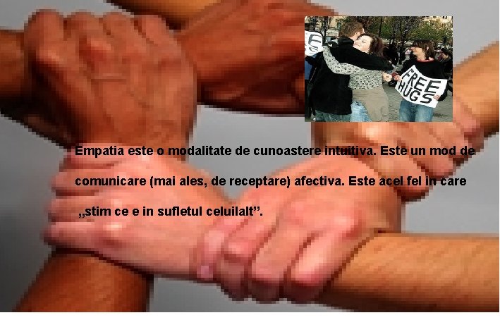 Empatia este o modalitate de cunoastere intuitiva. Este un mod de comunicare (mai ales,