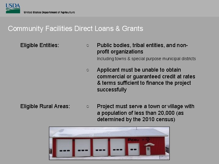 Community Facilities Direct Loans & Grants Eligible Entities: ○ Public bodies, tribal entities, and