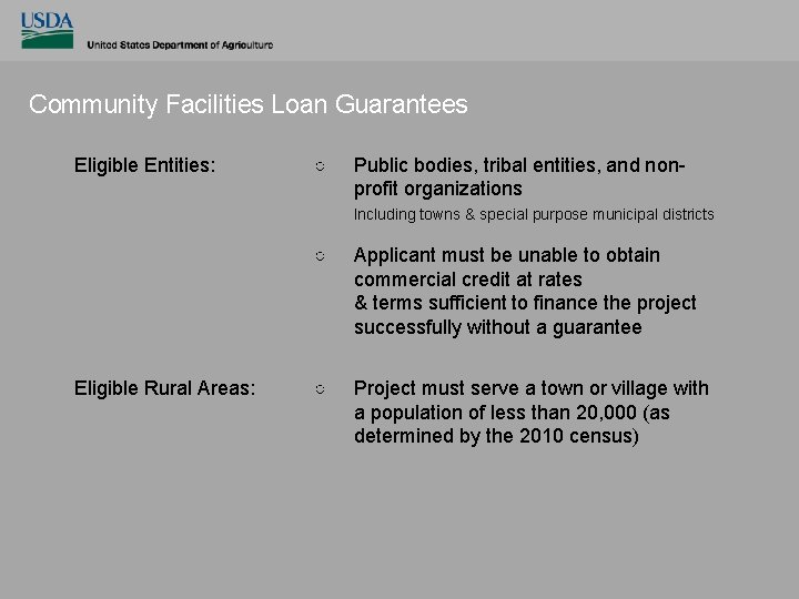 Community Facilities Loan Guarantees Eligible Entities: ○ Public bodies, tribal entities, and nonprofit organizations