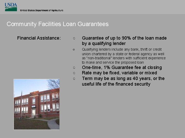 Community Facilities Loan Guarantees Financial Assistance: ○ Guarantee of up to 90% of the