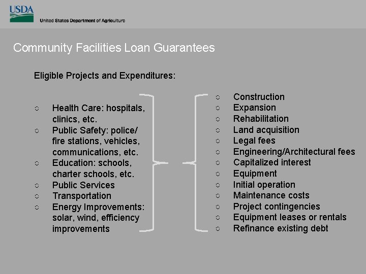 Community Facilities Loan Guarantees Eligible Projects and Expenditures: ○ ○ ○ Health Care: hospitals,