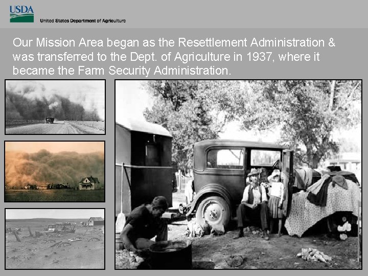 Our Mission Area began as the Resettlement Administration & was transferred to the Dept.