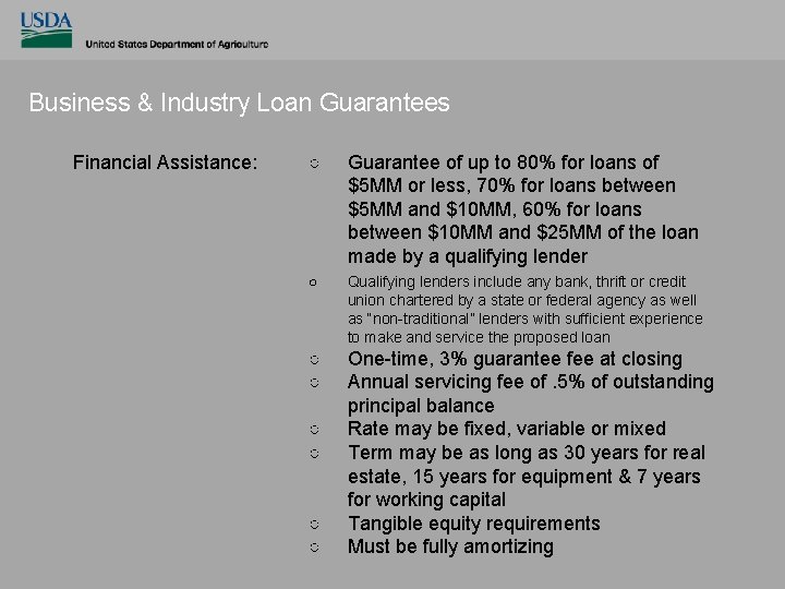 Business & Industry Loan Guarantees Financial Assistance: ○ Guarantee of up to 80% for