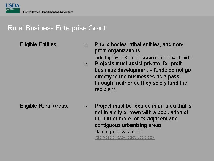 Rural Business Enterprise Grant Eligible Entities: ○ Public bodies, tribal entities, and nonprofit organizations