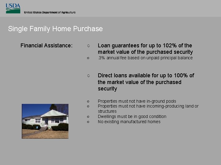 Single Family Home Purchase Financial Assistance: ○ Loan guarantees for up to 102% of