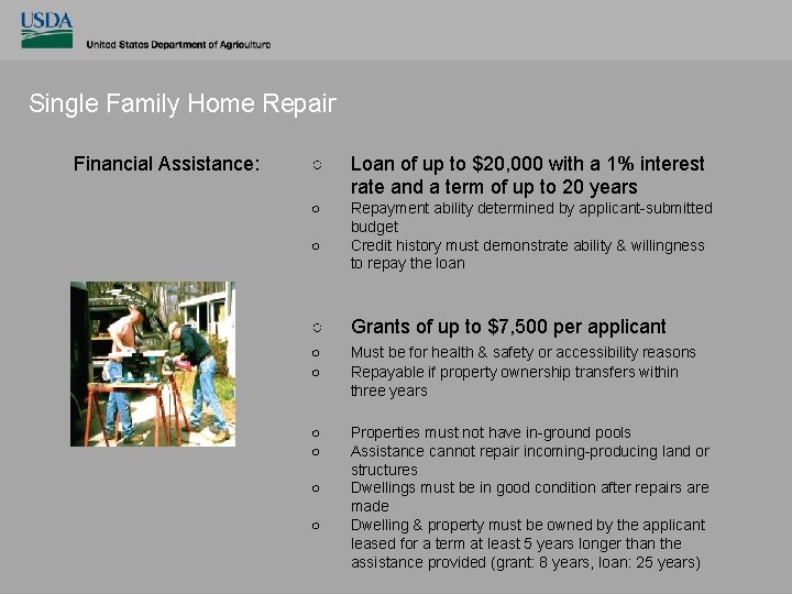 Single Family Home Repair Financial Assistance: ○ Loan of up to $20, 000 with