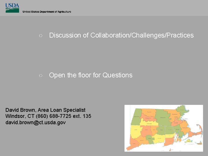 ○ Discussion of Collaboration/Challenges/Practices ○ Open the floor for Questions David Brown, Area Loan
