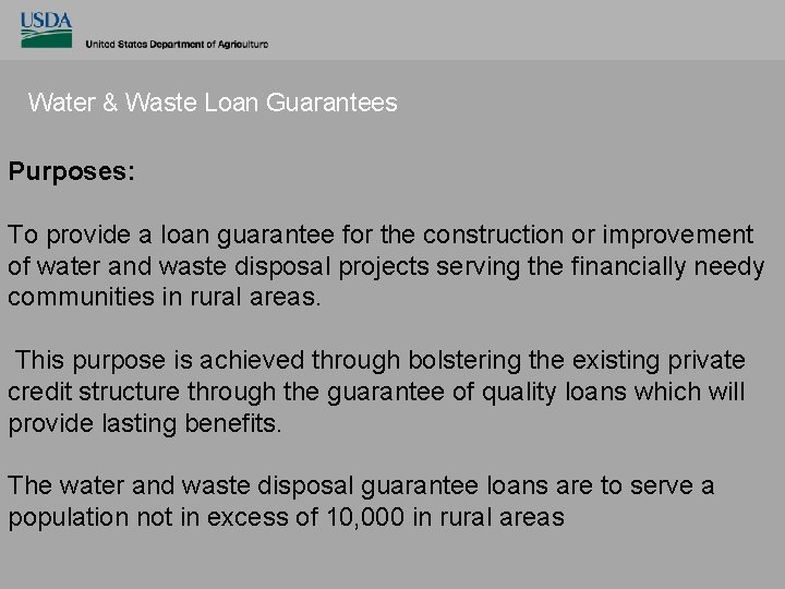 Water & Waste Loan Guarantees Purposes: To provide a loan guarantee for the construction