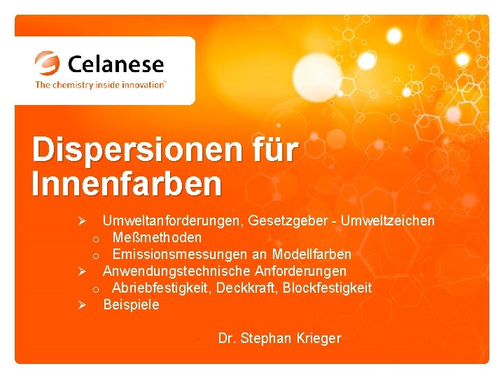 Dispersionen für Innenfarben Umweltanforderungen, Gesetzgeber - Umweltzeichen o Meßmethoden o Emissionsmessungen an Modellfarben Ø