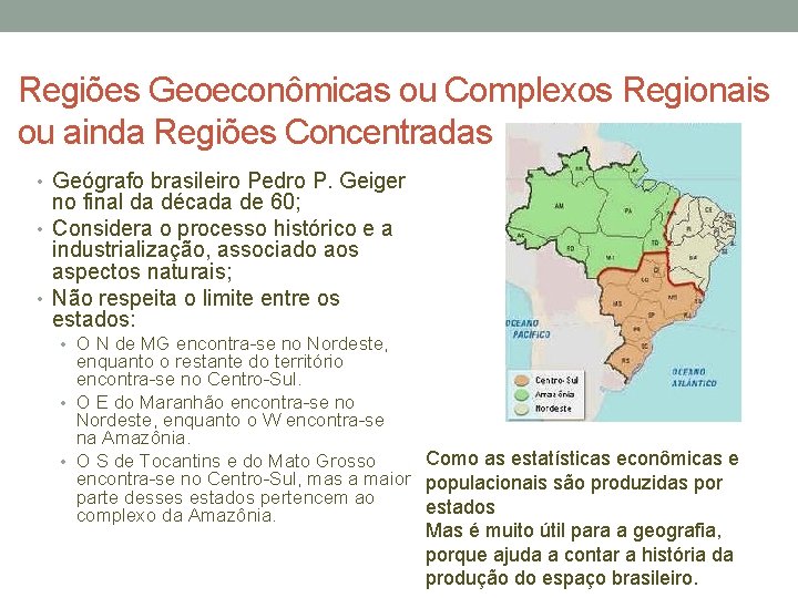 Regiões Geoeconômicas ou Complexos Regionais ou ainda Regiões Concentradas • Geógrafo brasileiro Pedro P.