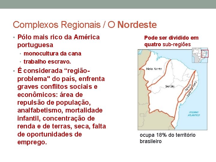 Complexos Regionais / O Nordeste • Pólo mais rico da América portuguesa Pode ser