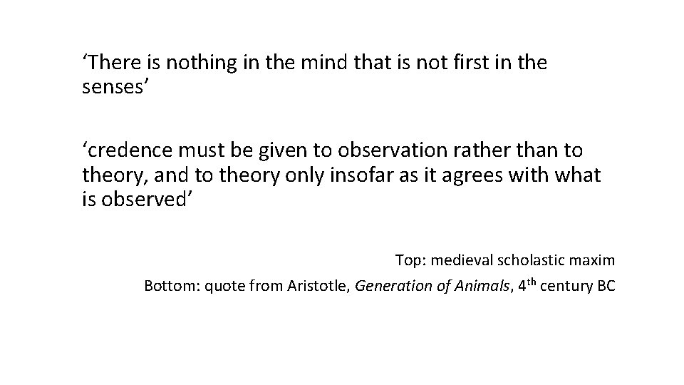 ‘There is nothing in the mind that is not first in the senses’ ‘credence