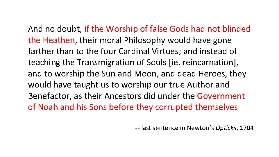 And no doubt, if the Worship of false Gods had not blinded the Heathen,