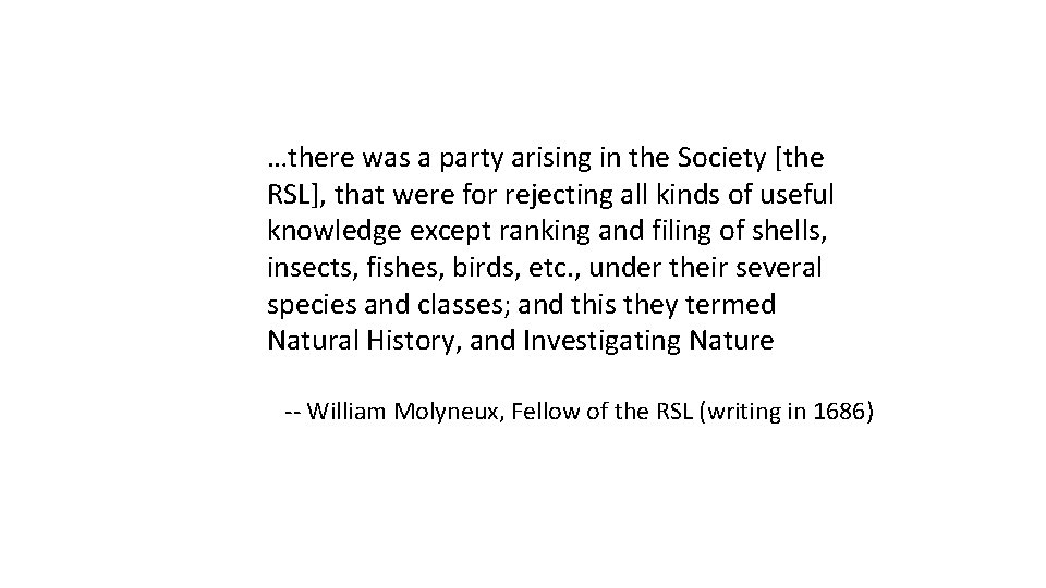 …there was a party arising in the Society [the RSL], that were for rejecting