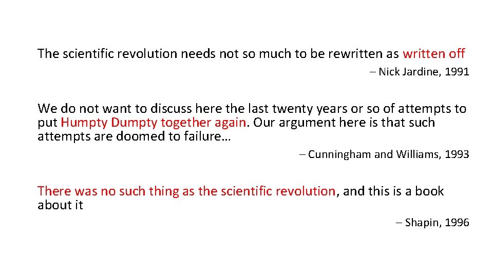 The scientific revolution needs not so much to be rewritten as written off –