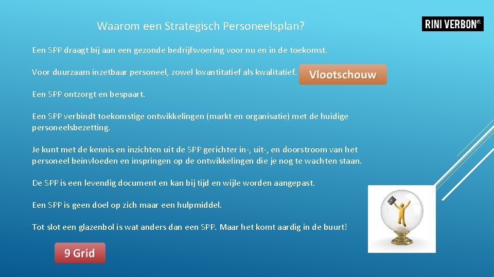 Waarom een Strategisch Personeelsplan? Een SPP draagt bij aan een gezonde bedrijfsvoering voor nu Waarom een Strategisch Personeelsplan? Een SPP draagt bij aan een gezonde bedrijfsvoering voor nu