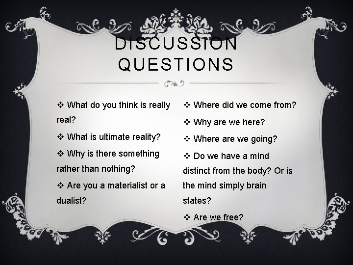 DISCUSSION QUESTIONS v What do you think is really v Where did we come DISCUSSION QUESTIONS v What do you think is really v Where did we come