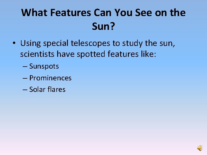 What Features Can You See on the Sun? • Using special telescopes to study