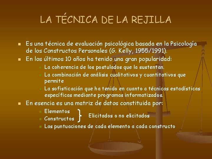 LA TÉCNICA DE LA REJILLA n n Es una técnica de evaluación psicológica basada