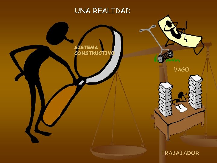 UNA REALIDAD SISTEMA CONSTRUCTIVO VAGO TRABAJADOR 