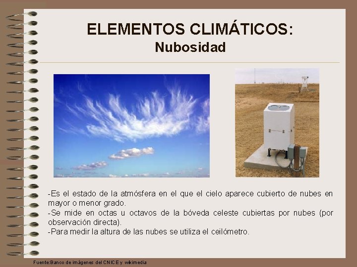 ELEMENTOS CLIMÁTICOS: Nubosidad -Es el estado de la atmósfera en el que el cielo