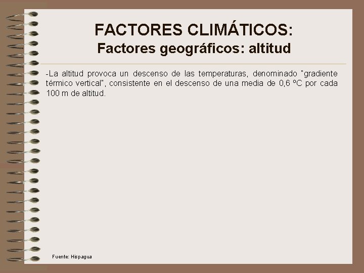 FACTORES CLIMÁTICOS: Factores geográficos: altitud -La altitud provoca un descenso de las temperaturas, denominado