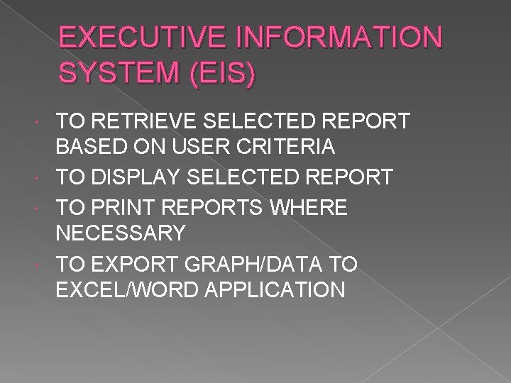 EXECUTIVE INFORMATION SYSTEM (EIS) TO RETRIEVE SELECTED REPORT BASED ON USER CRITERIA TO DISPLAY