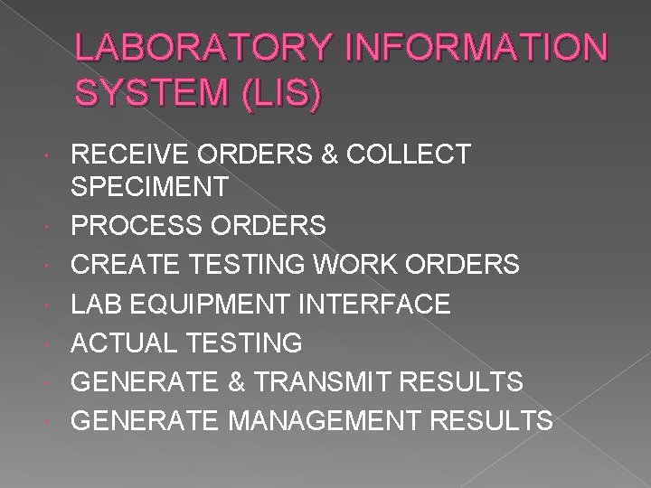 LABORATORY INFORMATION SYSTEM (LIS) RECEIVE ORDERS & COLLECT SPECIMENT PROCESS ORDERS CREATE TESTING WORK