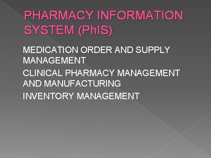 PHARMACY INFORMATION SYSTEM (Ph. IS) MEDICATION ORDER AND SUPPLY MANAGEMENT CLINICAL PHARMACY MANAGEMENT AND
