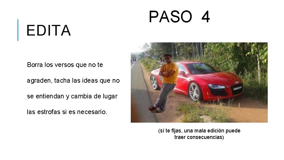 EDITA PASO 4 Borra los versos que no te agraden, tacha las ideas que