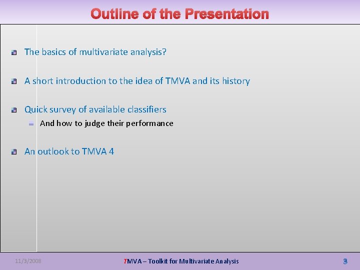 Outline of the Presentation The basics of multivariate analysis? A short introduction to the
