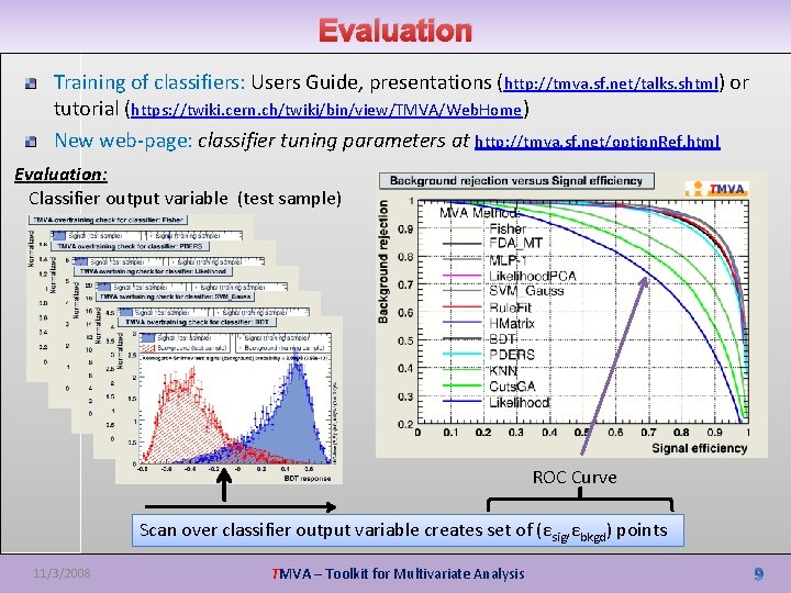 Evaluation Training of classifiers: Users Guide, presentations (http: //tmva. sf. net/talks. shtml) or tutorial