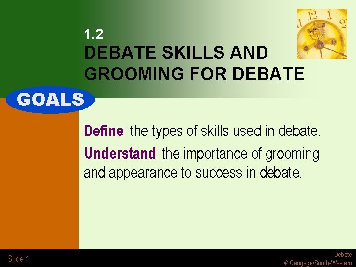 1. 2 DEBATE SKILLS AND GROOMING FOR DEBATE GOALS Define the types of skills