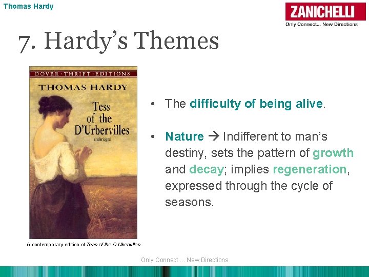 Thomas Hardy 7. Hardy’s Themes • The difficulty of being alive. • Nature Indifferent