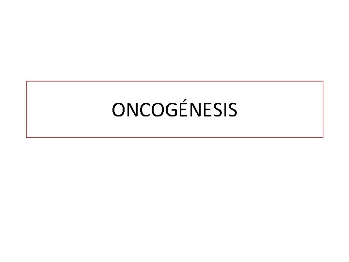 ONCOGÉNESIS 