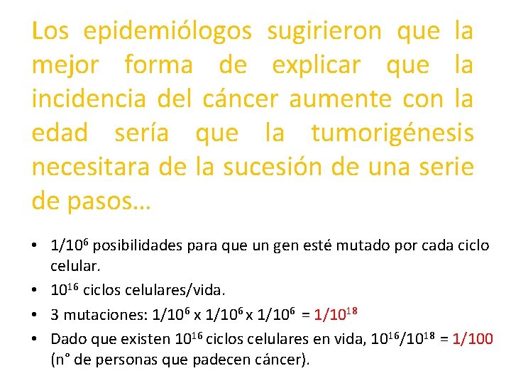 Los epidemiólogos sugirieron que la mejor forma de explicar que la incidencia del cáncer