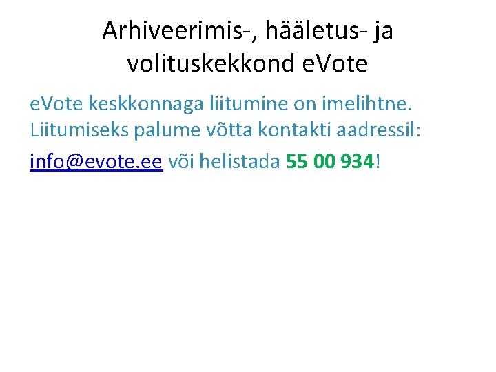 Arhiveerimis-, hääletus- ja volituskekkond e. Vote keskkonnaga liitumine on imelihtne. Liitumiseks palume võtta kontakti