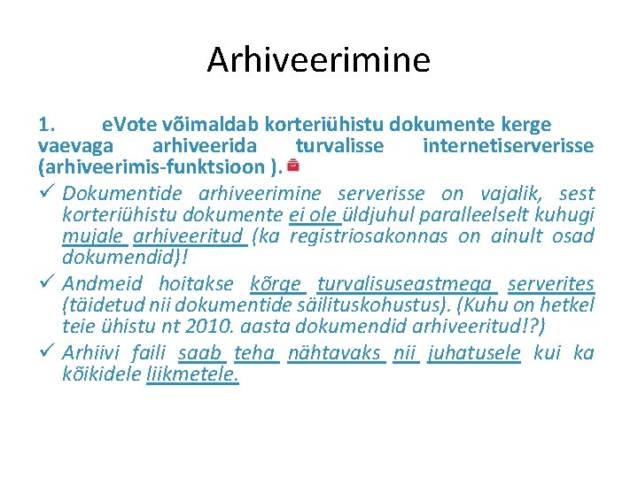 Arhiveerimine 1. e. Vote võimaldab korteriühistu dokumente kerge vaevaga arhiveerida turvalisse internetiserverisse (arhiveerimis-funktsioon ).