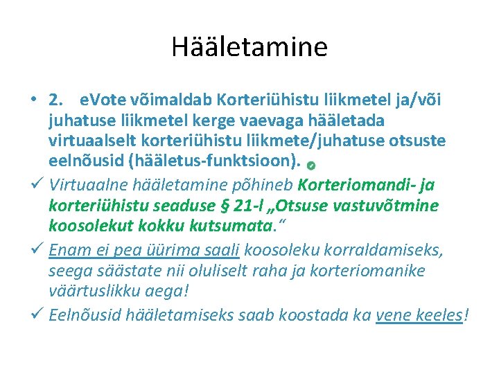 Hääletamine • 2. e. Vote võimaldab Korteriühistu liikmetel ja/või juhatuse liikmetel kerge vaevaga hääletada