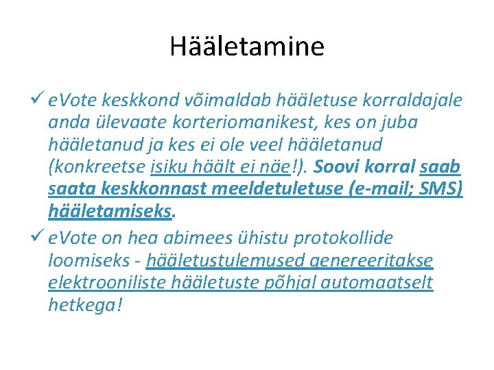 Hääletamine ü e. Vote keskkond võimaldab hääletuse korraldajale anda ülevaate korteriomanikest, kes on juba