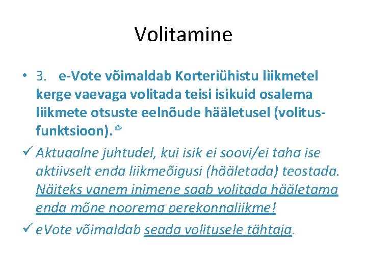Volitamine • 3. e-Vote võimaldab Korteriühistu liikmetel kerge vaevaga volitada teisi isikuid osalema liikmete