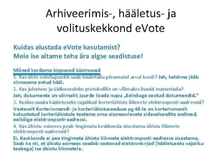Arhiveerimis-, hääletus- ja volituskekkond e. Vote Kuidas alustada e. Vote kasutamist? Meie ise aitame
