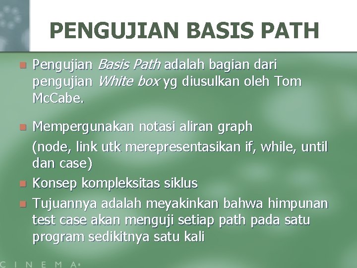 PENGUJIAN BASIS PATH n Pengujian Basis Path adalah bagian dari pengujian White box yg