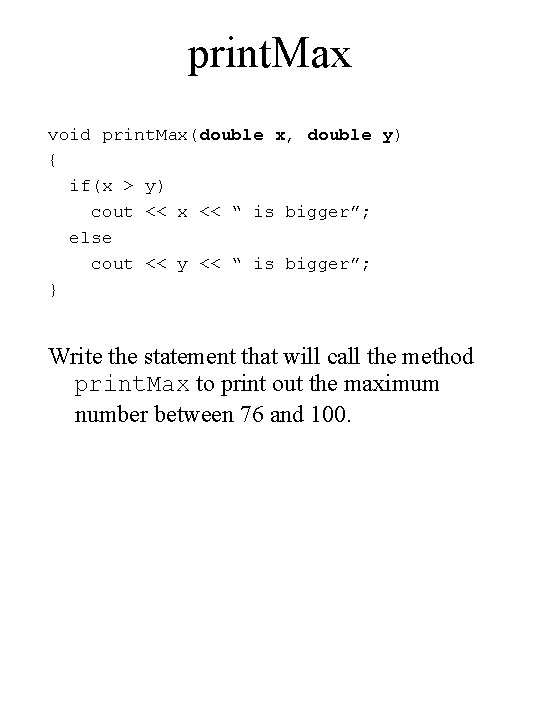 print. Max void print. Max(double x, double y) { if(x > y) cout << print. Max void print. Max(double x, double y) { if(x > y) cout <<