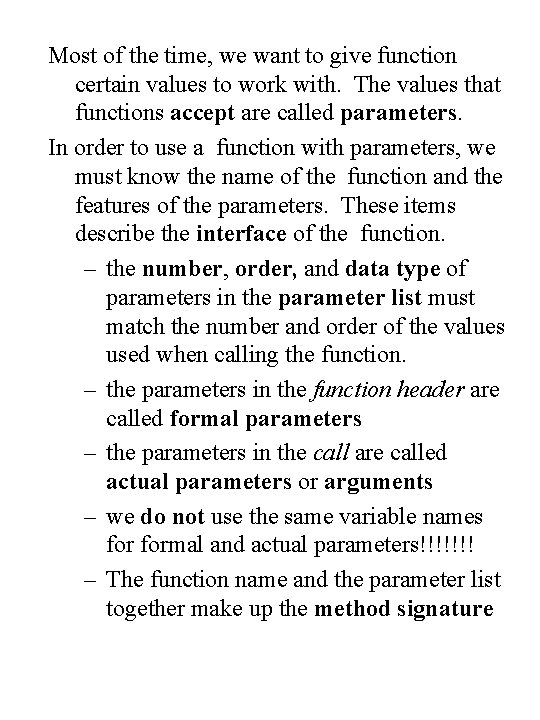 Most of the time, we want to give function certain values to work with. Most of the time, we want to give function certain values to work with.